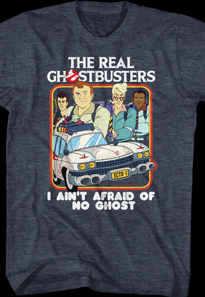 I Ain't Afraid Of No Ghost Real Ghostbusters T-Shirt