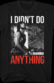 I Didn't Do Anything Rambo T-Shirt