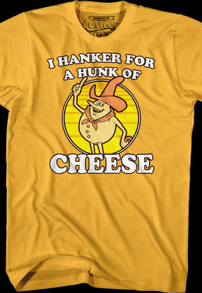 I Hanker For A Hunk Of Cheese Time For Timer T-Shirt