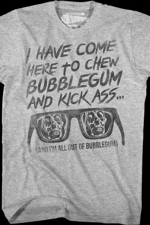 I Have Come Here To Chew Bubblegum And Kick Ass They Live T-Shirtmain product image