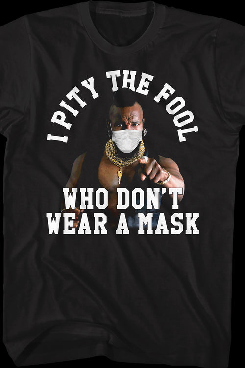 I Pity The Fool Who Don't Wear A Mask Mr. T Shirtmain product image