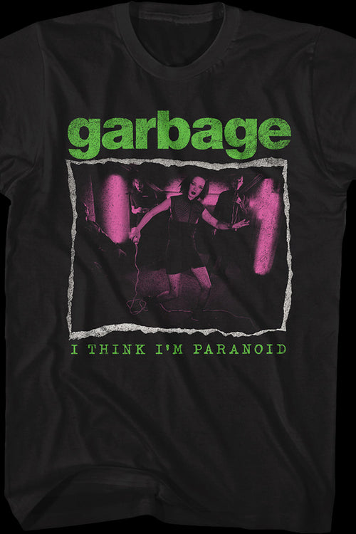 I Think I'm Paranoid Garbage T-Shirtmain product image