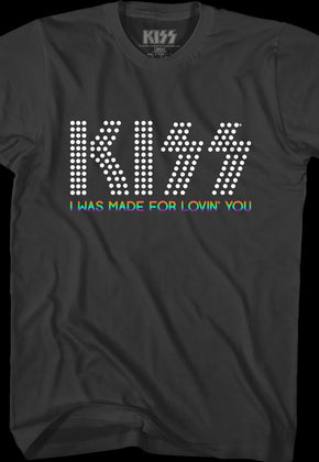 I Was Made For Lovin' You KISS T-Shirt
