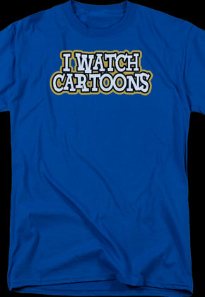 I Watch Cartoons T-Shirt