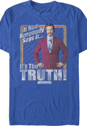 If Ron Burgundy Says It It's The Truth Anchorman T-Shirt