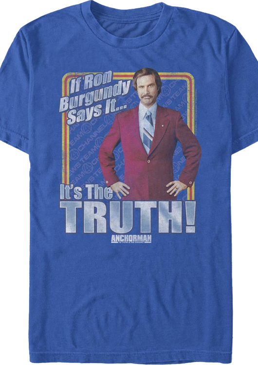 If Ron Burgundy Says It It's The Truth Anchorman T-Shirt - main product image