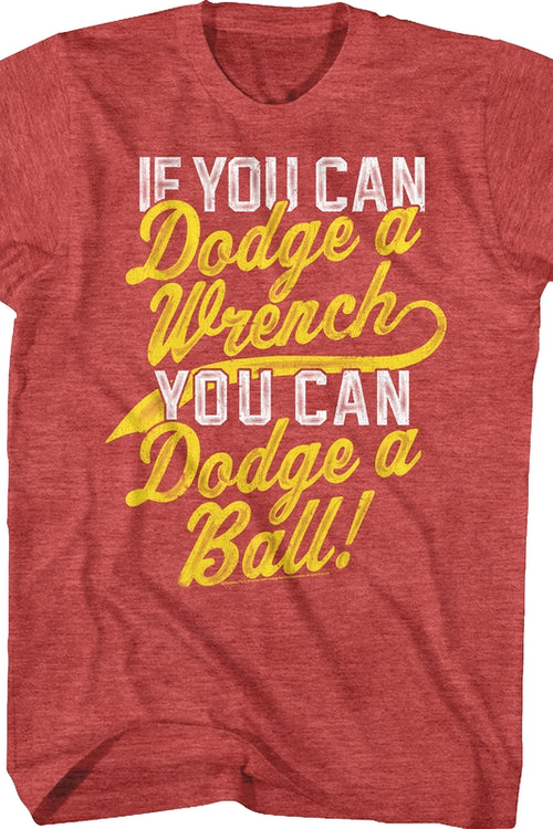If You Can Dodge A Wrench Dodgeball T-Shirtmain product image