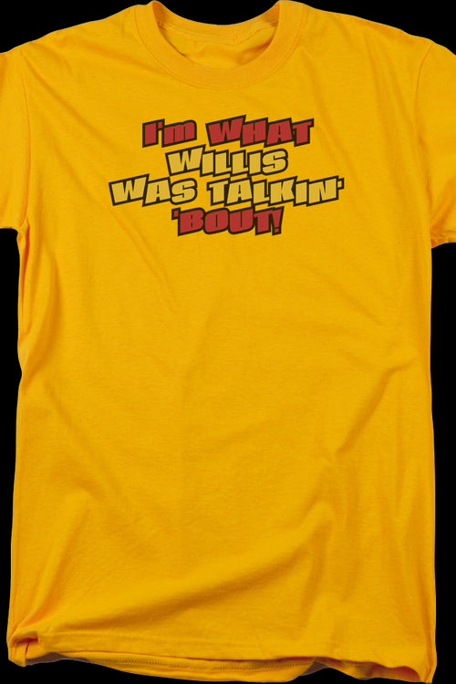 I'm What Willis Was Talkin' 'Bout Shirtmain product image
