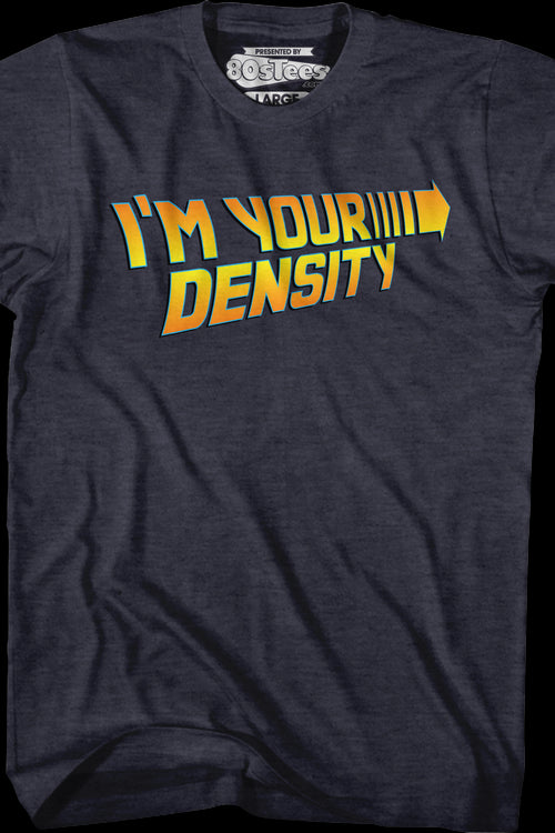I'm Your Density Back To The Future T-Shirtmain product image
