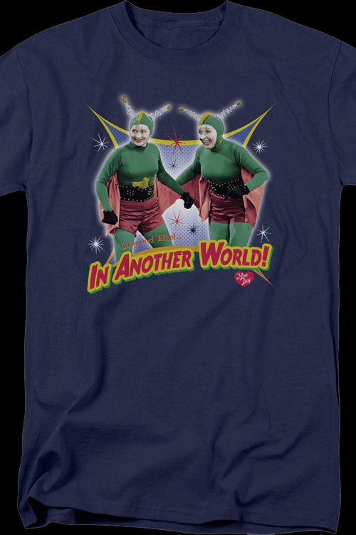 In Another World I Love Lucy T-Shirtmain product image
