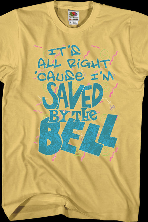 It's All Right 'Cause I'm Saved By The Bell T-Shirtmain product image