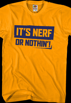 It's Nerf Or Nothin' T-Shirt