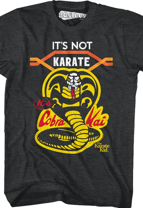 It's Not Karate It's Cobra Kai Karate Kid T-Shirt