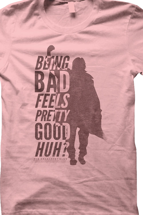 Ladies Being Bad Feels Pretty Good Breakfast Club Shirtmain product image