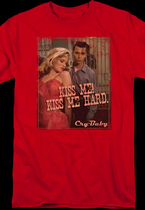 Kiss Me Hard Cry-Baby T-Shirt