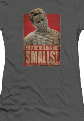 Ladies Distressed You're Killing Me Smalls Sandlot Shirt