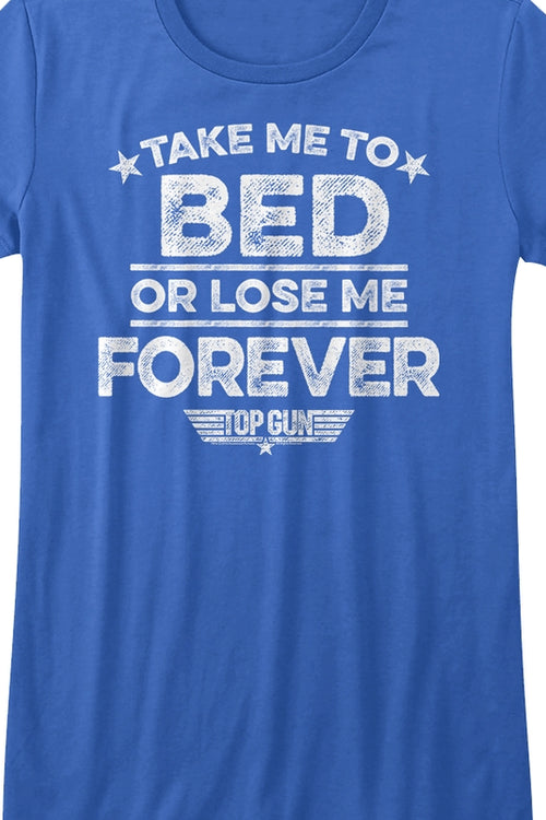 Womens Take Me To Bed Or Lose Me Forever Top Gun Shirtmain product image