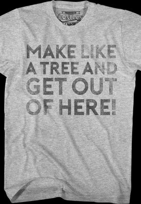 Make Like A Tree And Get Out Of Here Back To The Future T-Shirt