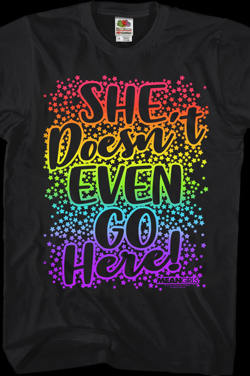 Mean Girls She Doesn't Even Go Here T-Shirtmain product image