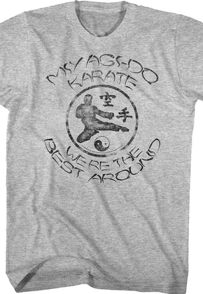 Miyagi-Do We're The Best Around Karate Kid T-Shirt