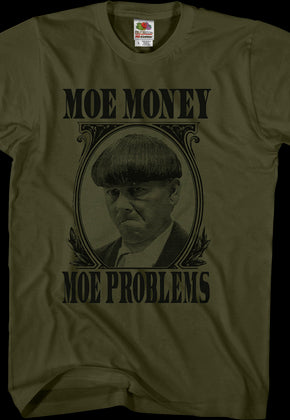 Moe Money Moe Problems Three Stooges T-Shirt