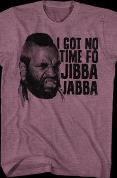 Mr. T Jibba Jabba T-Shirt