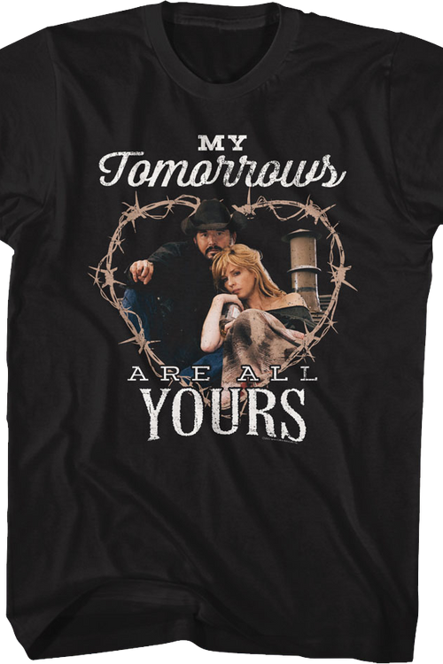 My Tomorrows Are All Yours Yellowstone T-Shirt