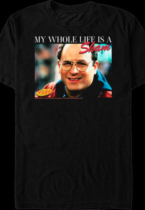 My Whole Life Is A Sham Seinfeld T-Shirt