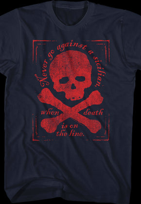 Never Go Against A Sicilian When Death Is On The Line Princess Bride T-Shirt