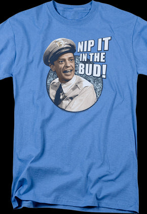 Nip It In The Bud Andy Griffith Show T-Shirt