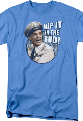 Nip It In The Bud Andy Griffith Show T-Shirt