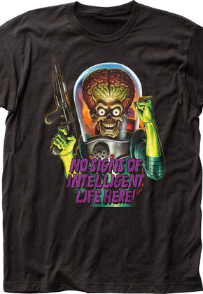 No Signs Of Intelligent Life Here Mars Attacks T-Shirt