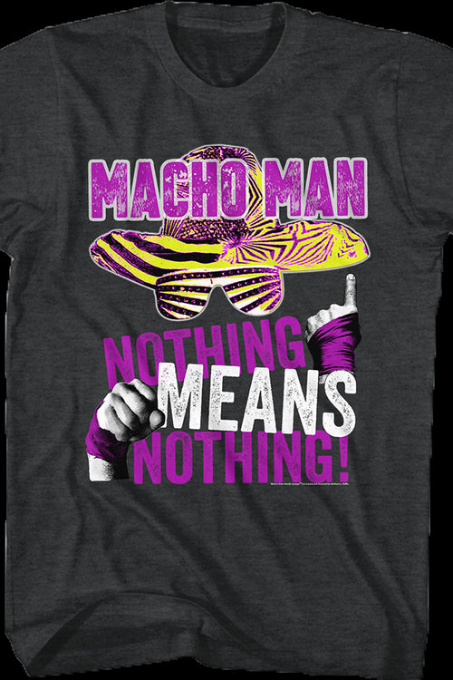 Nothing Means Nothing Macho Man T-Shirtmain product image