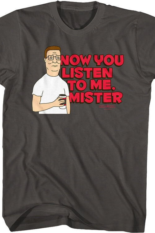 Now You Listen to Me Mister King of the Hill T-Shirtmain product image