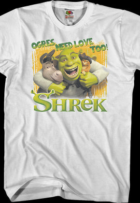 Ogres Need Love Too Shrek T-Shirt