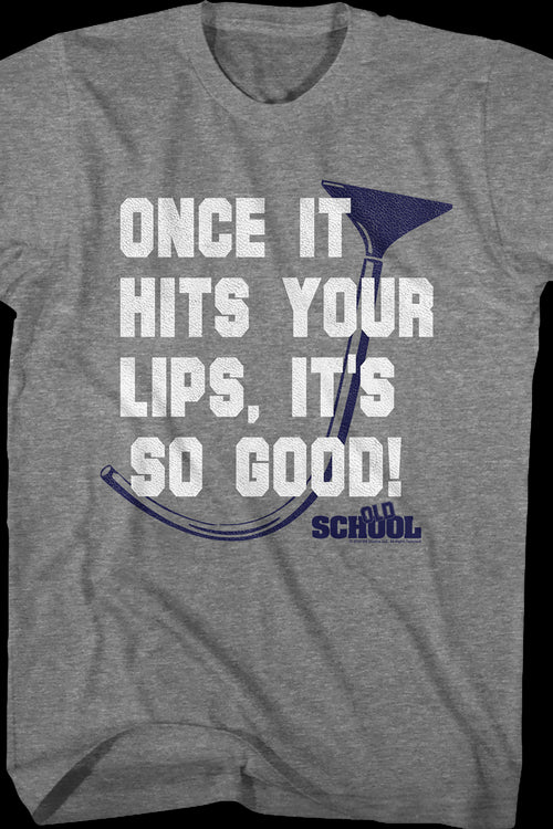 Once It Hits Your Lips It's So Good Old School T-Shirtmain product image