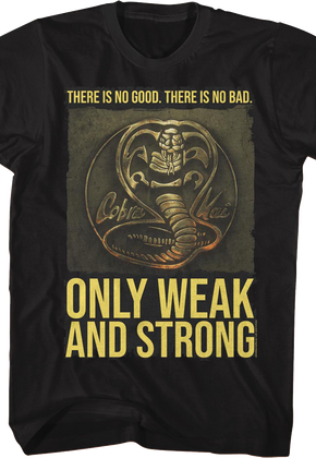 Only Weak And Strong Cobra Kai T-Shirt