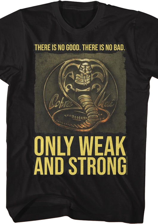 Only Weak And Strong Cobra Kai T-Shirt - main product image