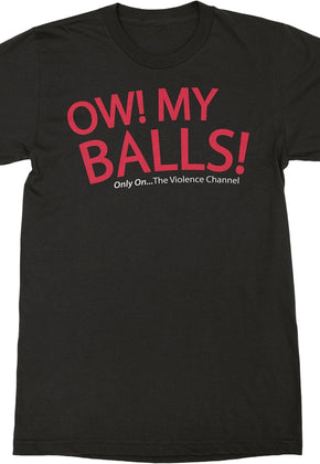 Ow My Balls Idiocracy T-Shirt