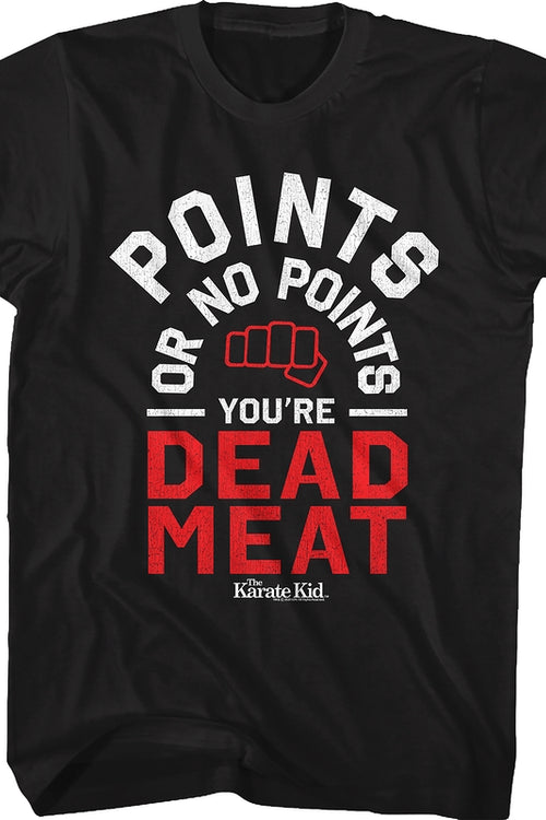 Points Or No Points You're Dead Meat Karate Kid T-Shirtmain product image