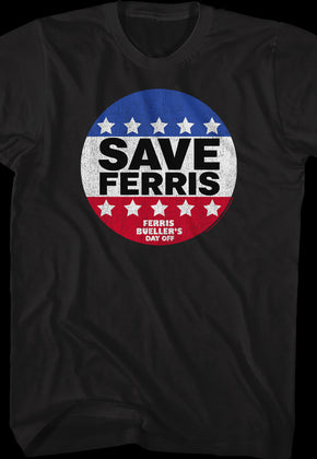 Save Ferris Campaign Button Ferris Bueller's Day Off T-Shirt