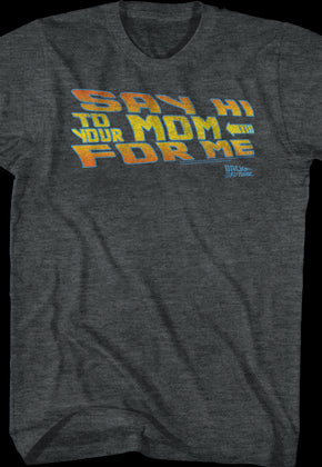 Say Hi To Your Mom For Me Back To The Future T-Shirt