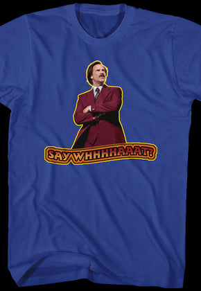 Say What Anchorman 2 Shirt
