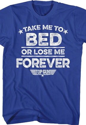 Take Me To Bed Or Lose Me Forever Top Gun T-Shirt