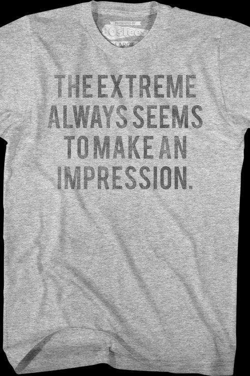 The Extreme Always Seems To Make An Impression Heathers T-Shirtmain product image