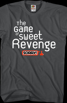 The Game of Sweet Revenge Sorry T-Shirt