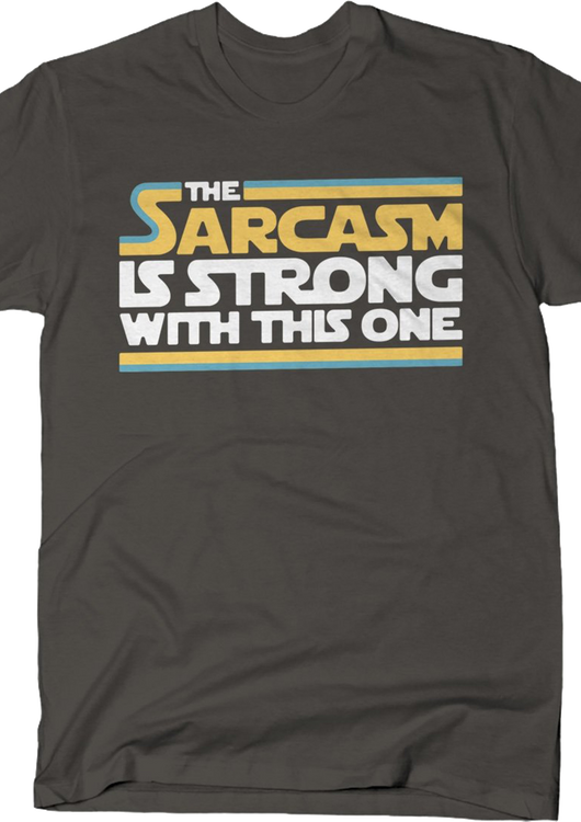 The Sarcasm Is Strong With This One Star Wars T-Shirt - main product image