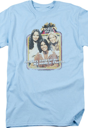 They Work For Me Charlie's Angels T-Shirt