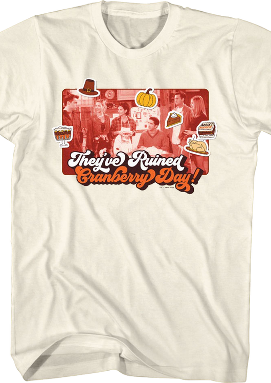 They've Ruined Cranberry Day Friends T-Shirt - main product image