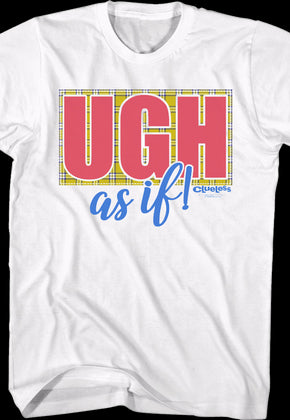 Ugh As If Clueless T-Shirt